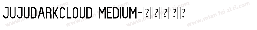 jujudarkcloud Medium字体转换